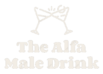The Alfa Male Drink